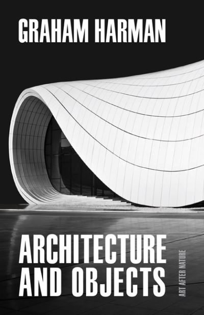 Cover for Graham Harman · Architecture and Objects - Art After Nature (Taschenbuch) (2022)