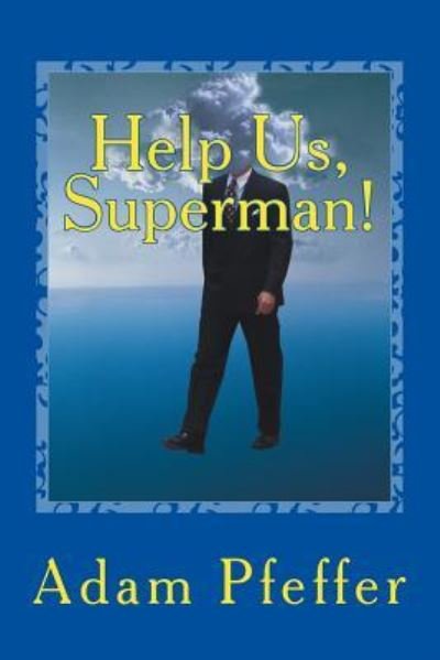 Cover for Adam Pfeffer · Help Us, Superman! (Paperback Book) (2015)