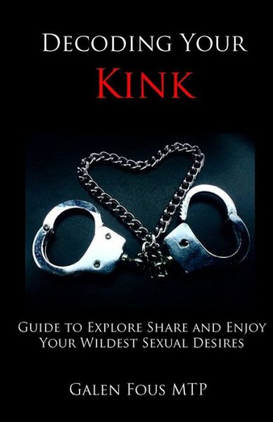 Cover for Galen Fous MTP · Decoding Your Kink (Paperback Book) (2015)