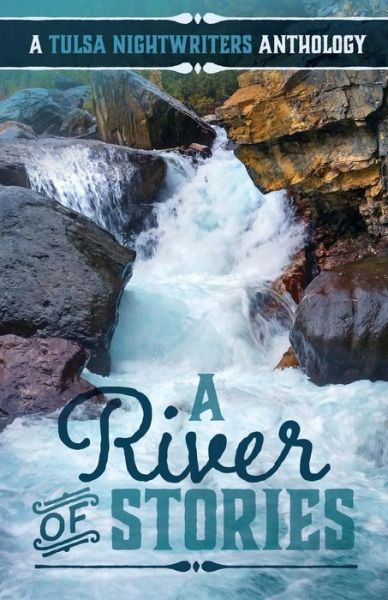 A River of Stories - Tulsa Nightwriters - Books - Createspace Independent Publishing Platf - 9781518899539 - November 6, 2015