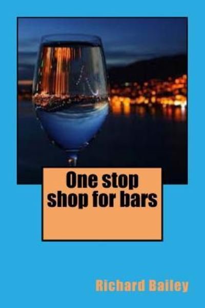 Cover for Richard Bailey · One stop shop for bars (Pocketbok) (2015)