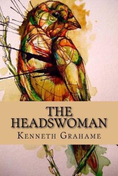 Cover for Kenneth Grahame · The Headswoman (Paperback Book) (2015)