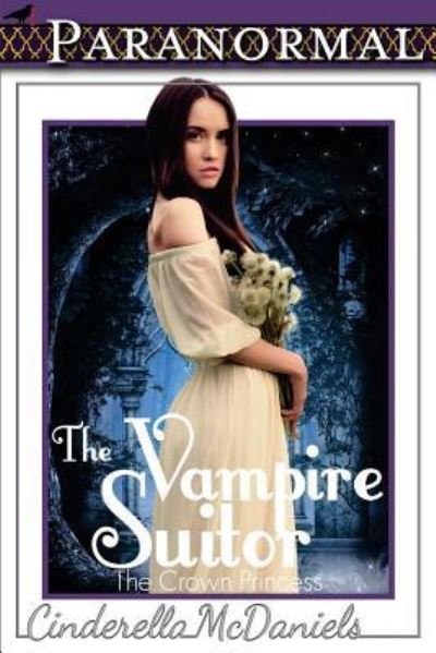 Cover for Cinderella McDaniels · The Vampire Suitor (The Crown Princess) (Paperback Book) (2015)