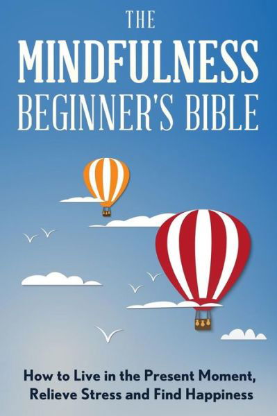 Cover for Tai Morello · The Mindfulness Beginner's Bible (Taschenbuch) (2016)