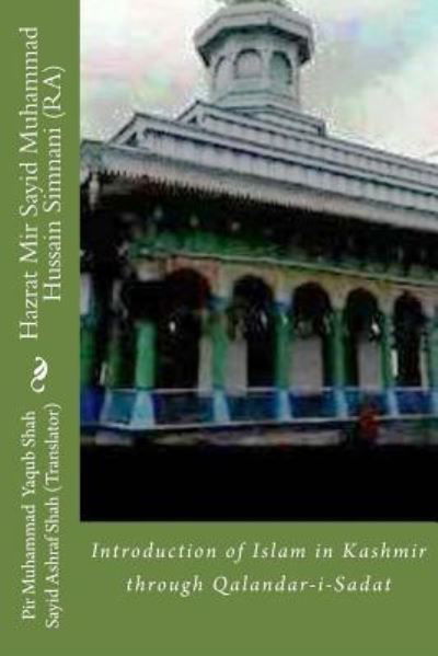 Hazrat Mir Sayid Muhammad Hussain Simnani (RA): Qalandar-i-Sadat - Pir Mohammad Yaqub Shah - Kirjat - Createspace Independent Publishing Platf - 9781533173539 - maanantai 9. toukokuuta 2016