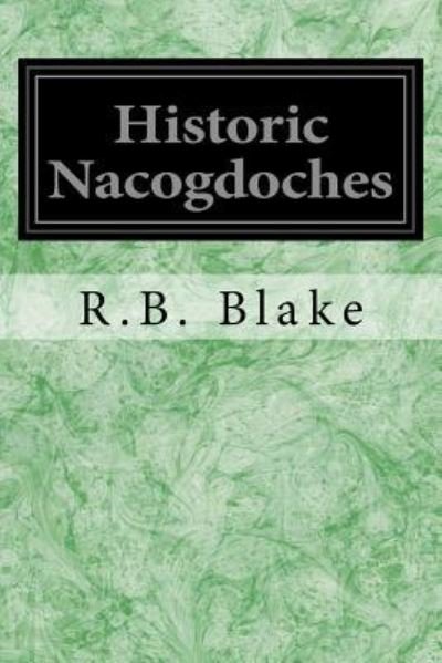 Cover for R B Blake · Historic Nacogdoches (Pocketbok) (2016)