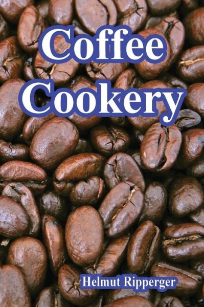 Cover for Helmut Ripperger · Coffee Cookery (Taschenbuch) (2016)