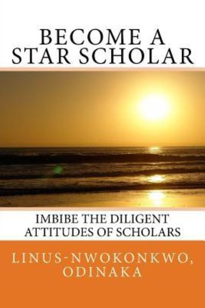 Cover for Odinaka Franklyn Linus-Nwokonkwo · Become a Star Scholar (Paperback Book) (2016)