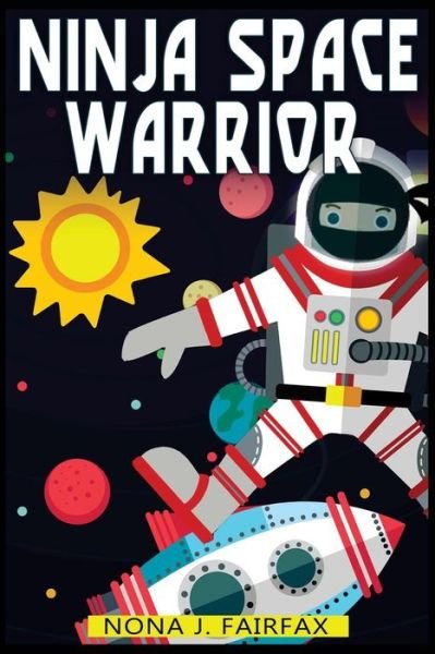 Cover for Nona J Fairfax · Ninja Space Warrior (Taschenbuch) (2016)