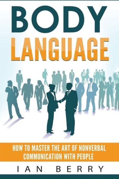 Body Language - Ian Berry - Książki - CreateSpace Independent Publishing Platf - 9781539960539 - 6 listopada 2016