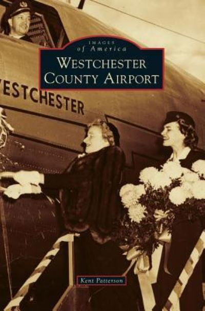 Cover for Kent Patterson · Westchester County Airport (Hardcover Book) (2017)