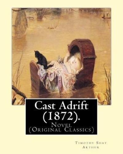 Cover for T S Arthur · Cast Adrift (1872). By (Paperback Bog) (2016)