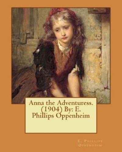 Cover for E Phillips Oppenheim · Anna the Adventuress. (1904) by (Paperback Bog) (2017)