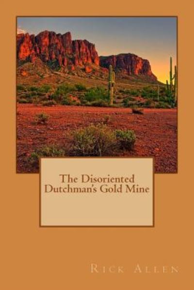 Cover for Contributor Rick Allen · The Disoriented Dutchman's Gold Mine (Paperback Book) (2017)