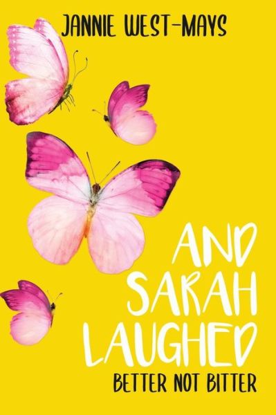 Cover for Jannie West-Mays · And Sarah Laughed: Better not Bitter (Paperback Book) (2019)