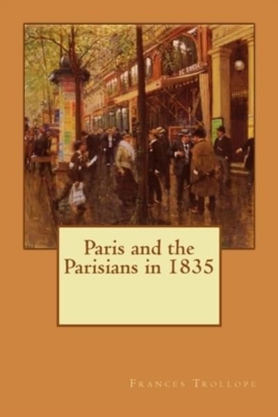 Cover for Frances Trollope · Paris and the Parisians in 1835 (Taschenbuch) (2017)