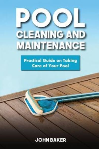 Cover for Sir John Baker · Pool Cleaning and Maintenance (Pocketbok) (2017)