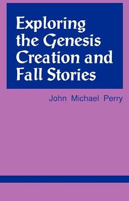 Cover for John Michael Perry · Exploring the Genesis Creation &amp; Fall Stories (Paperback Book) (1992)