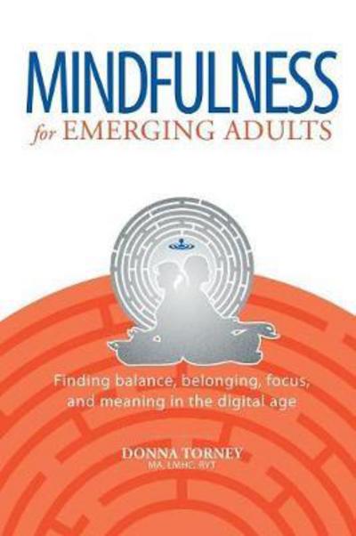 Cover for Donna Torney · Mindfulness for Emerging Adults: Finding balance, belonging, focus and meaning in the digital age (Paperback Book) (2017)