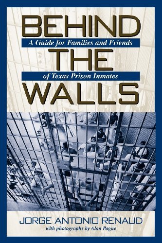 Behind the Walls: A Guide for Families and Friends of Texas Prison Inmates - North Texas Crime and Criminal Justice Series - Jorge Antonio Renaud - Książki - University of North Texas Press,U.S. - 9781574411539 - 4 listopada 2002