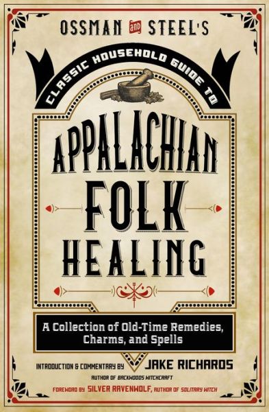 Cover for Silver Ravenwolf · Ossman &amp; Steel's Classic Household Guide to Appalachian Folk Healing (Paperback Book) (2022)