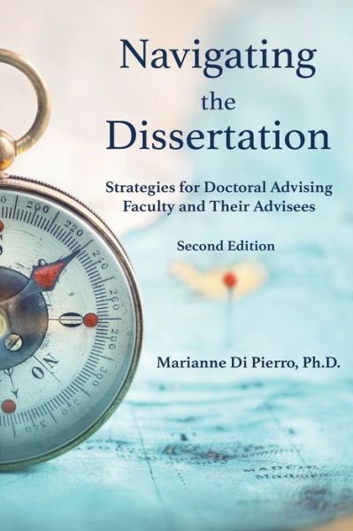 Cover for Di Pierro, Marianne, PH D · Navigating the Dissertation: Strategies for Doctoral Advising Faculty and Their Advisees (Paperback Book) (2021)