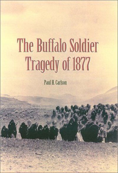 Cover for Paul H. Carlson · The Buffalo Soldier Tragedy of 1877 (Hardcover Book) (2003)