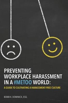 Cover for Bobbi K. Dominick · Preventing Workplace Harassment in a #MeToo World: A Guide to Cultivating a Harassment-Free Culture (Paperback Book) (2018)