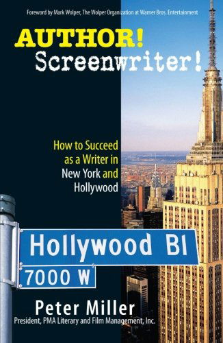 Cover for Peter Miller · Author! Screenwriter!: How to Succeed As a Writer in New York and Hollywood (Paperback Book) (2006)