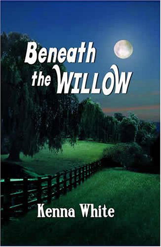 Cover for Kenna White · Beneath the Willow (Paperback Book) (2006)