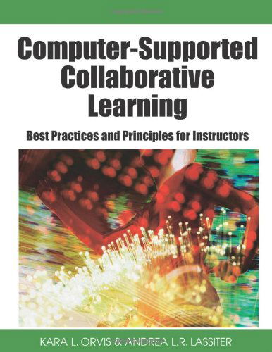 Cover for Kara L. Orvis · Computer-supported Collaborative Learning: Best Practices and Principles for Instructors (Hardcover Book) (2008)
