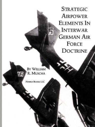 Cover for William R. Muscha · Strategic Airpower Elements in Interwar German Air Force Doctrine (Pocketbok) (2010)