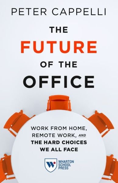 Cover for Peter Cappelli · The Future of the Office: Work from Home, Remote Work, and the Hard Choices We All Face (Pocketbok) (2021)