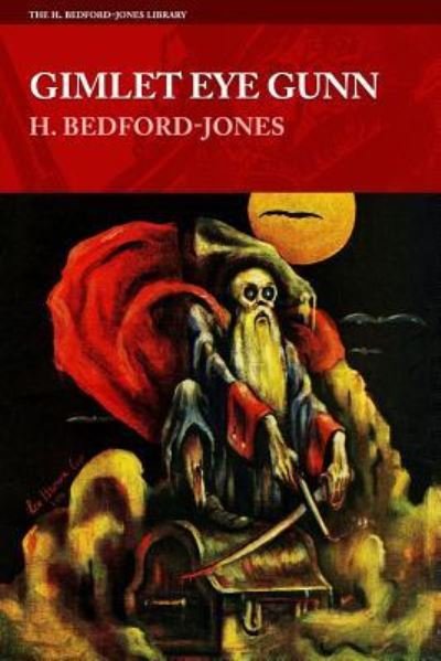 Cover for H. Bedford-Jones · Gimlet Eye Gunn (The H. Bedford-Jones Library) (Buch) (2016)