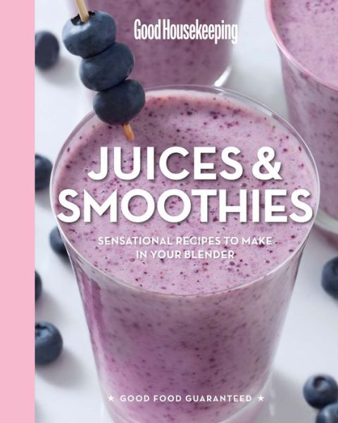 Cover for Good Housekeeping · Good Housekeeping Juices &amp; Smoothies: Sensational Recipes to Make in Your Blender (Revised) (Innbunden bok) (2015)