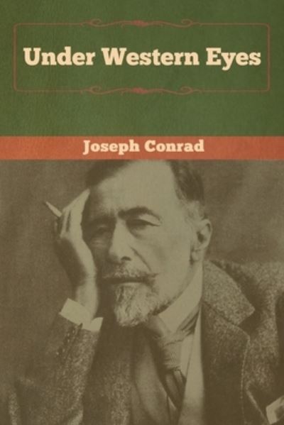 Under Western Eyes - Joseph Conrad - Books - Bibliotech Press - 9781618959539 - January 7, 2020