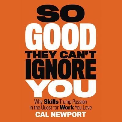 Cover for Cal Newport · So Good They Can't Ignore You (N/A) (2012)
