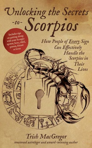 Cover for Trish MacGregor · Unlocking the Secrets to Scorpios (Hardcover Book) (2015)