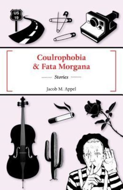 Cover for Jacob M Appel · Coulrophobia &amp; Fata Morgana (Paperback Book) (2016)