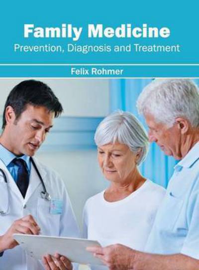 Family Medicine Prevention, Diagnosis and Treatment - - Books - CALLISTO REFERENCE - 9781632397539 - July 28, 2016