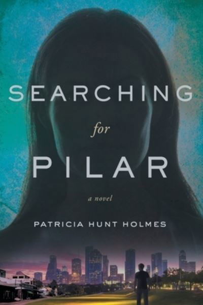 Searching for Pilar - Patricia Hunt Holmes - Books - River Grove Books - 9781632991539 - March 21, 2018