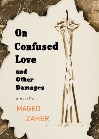 Cover for Maged Zaher · On Confused Love and Other Damages (Buch) (2022)