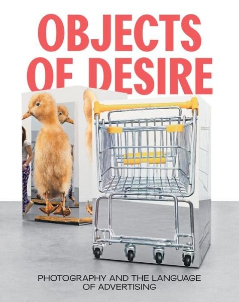 Cover for Rebecca Morse · Objects of Desire: Photography and the Language of Advertising (Inbunden Bok) (2022)