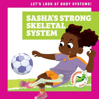 Cover for Mari C Schuh · Sasha's Strong Skeletal System (Hardcover Book) (2022)