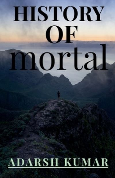 Cover for Kumar Adarsh Kumar · History of Mortal (Paperback Book) (2021)