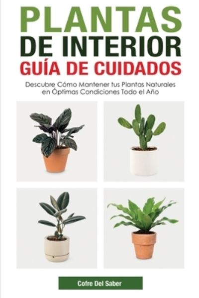 Cover for Cofre del Saber · Plantas de Interior - Guía de Cuidados (Book) (2022)