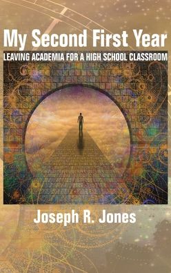 Cover for Joseph R. Jones · My Second First Year: Leaving Academia for a High School Classroom (Hardcover Book) (2019)