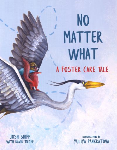 No Matter What: A Foster Care Tale - David Tieche - Bücher - Familius LLC - 9781641702539 - 18. August 2020