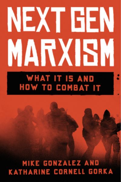 Cover for Mike Gonzalez · Next Gen Marxism: What It Is and How to Combat It (Hardcover Book) (2024)