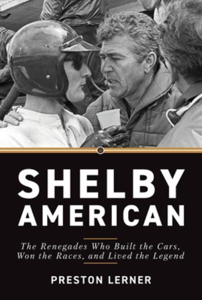 Cover for Preston Lerner · Shelby American: The Renegades Who Built the Cars, Won the Races, and Lived the Legend (Paperback Book) (2023)